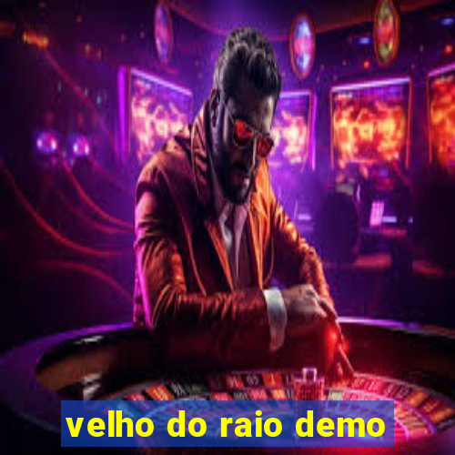 velho do raio demo